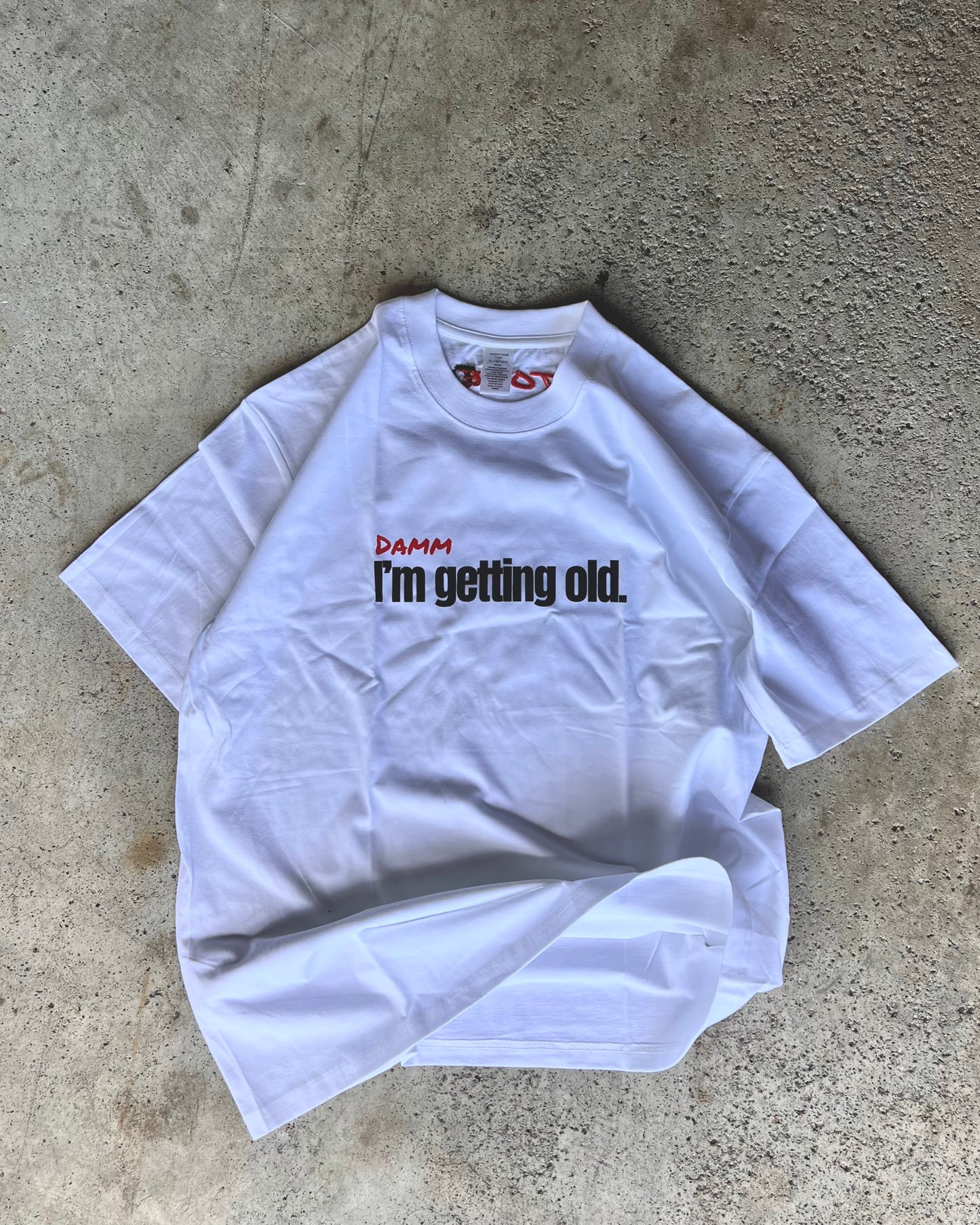 “Damm I’m getting old.” Tee